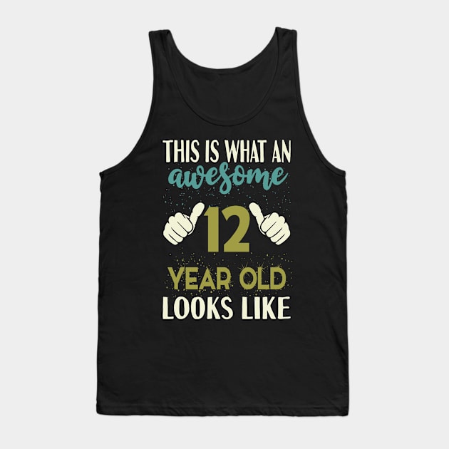 This is What an Awesome 12 Year Old Looks Like T-Shirt Tank Top by Tesszero